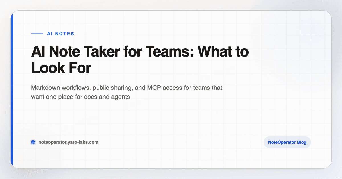 AI Note Taker for Teams: What to Look For