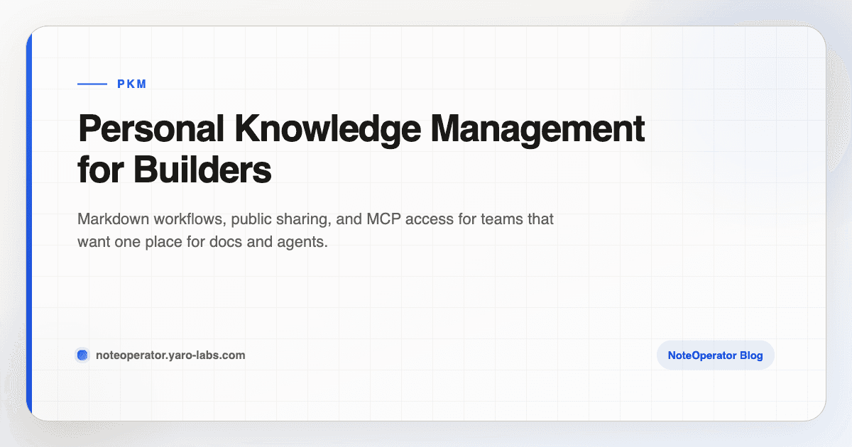 Personal Knowledge Management for Builders